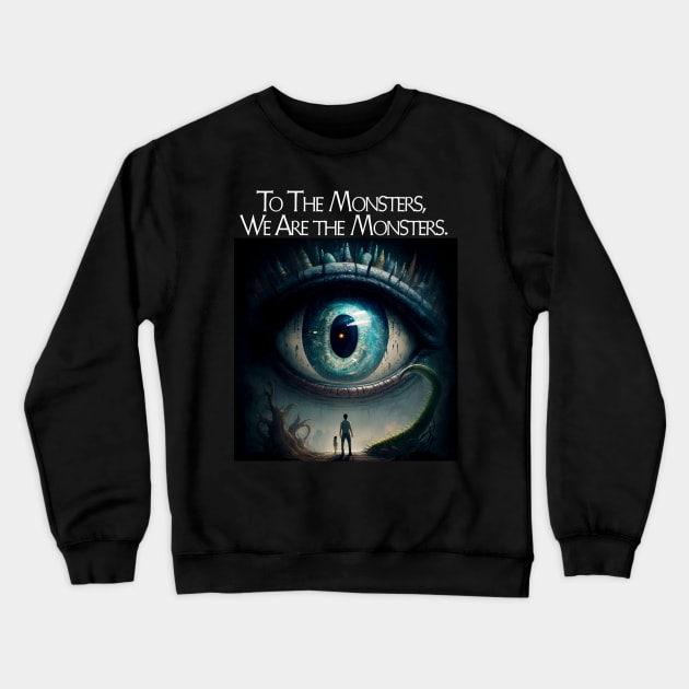 We Are The Monsters 01 Crewneck Sweatshirt by BarrySullivan